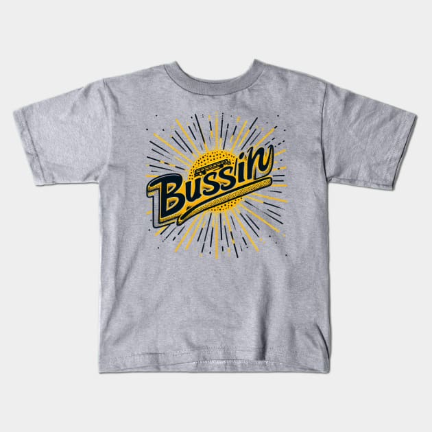 Bussin Kids T-Shirt by JohnTy